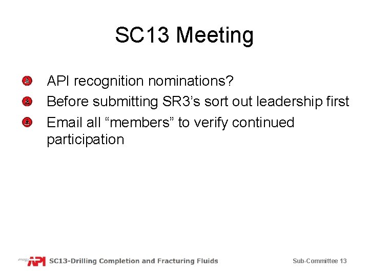 SC 13 Meeting API recognition nominations? Before submitting SR 3’s sort out leadership first