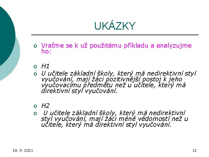 UKÁZKY ¡ Vraťme se k už použitému příkladu a analyzujme ho: ¡ H 1