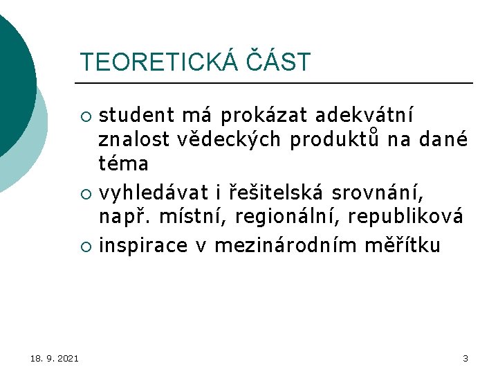 TEORETICKÁ ČÁST student má prokázat adekvátní znalost vědeckých produktů na dané téma ¡ vyhledávat