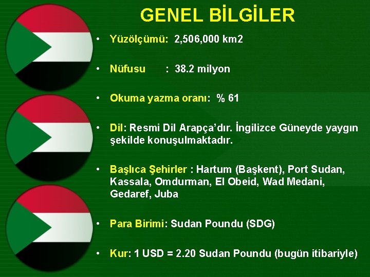 GENEL BİLGİLER • Yüzölçümü: 2, 506, 000 km 2 • Nüfusu : 38. 2