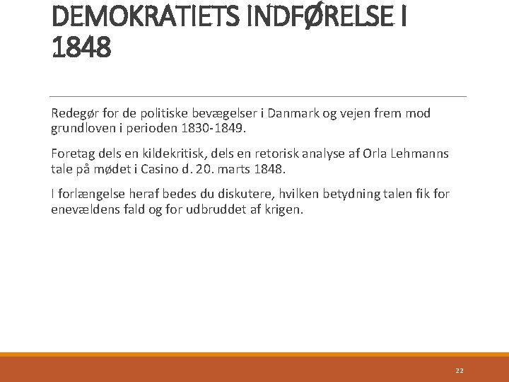 DEMOKRATIETS INDFØRELSE I 1848 Redegør for de politiske bevægelser i Danmark og vejen frem