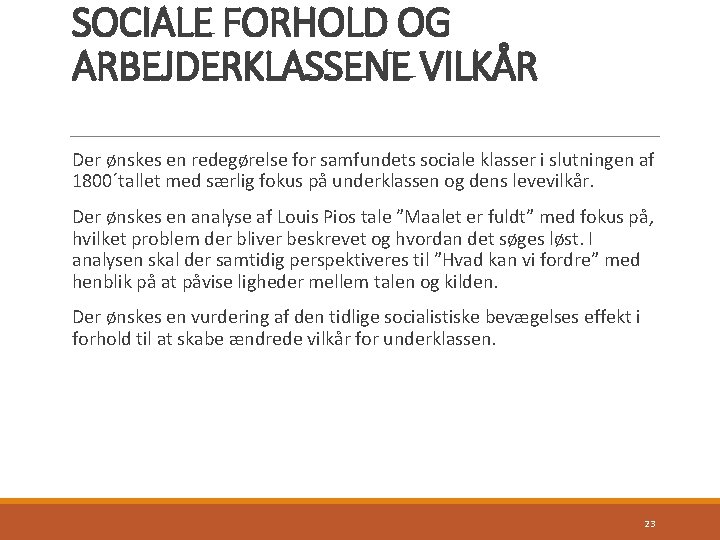 SOCIALE FORHOLD OG ARBEJDERKLASSENE VILKÅR Der ønskes en redegørelse for samfundets sociale klasser i