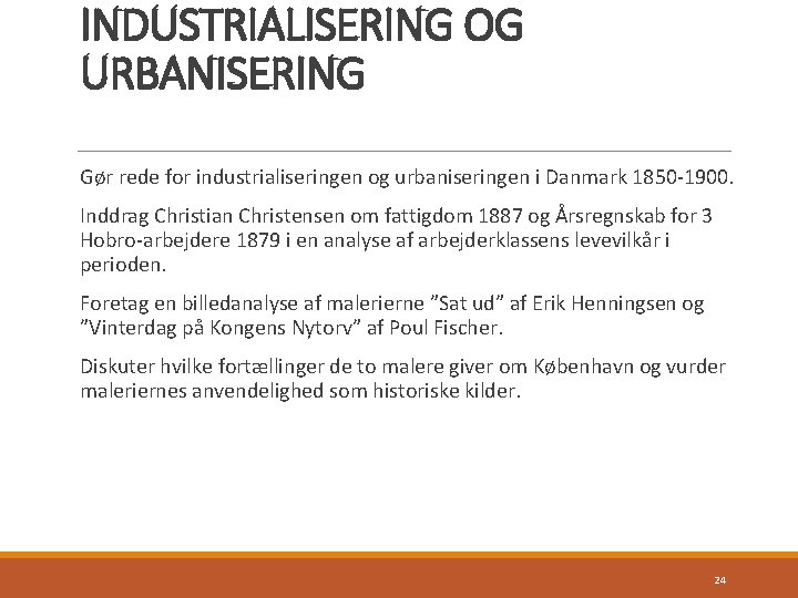 INDUSTRIALISERING OG URBANISERING Gør rede for industrialiseringen og urbaniseringen i Danmark 1850 -1900. Inddrag