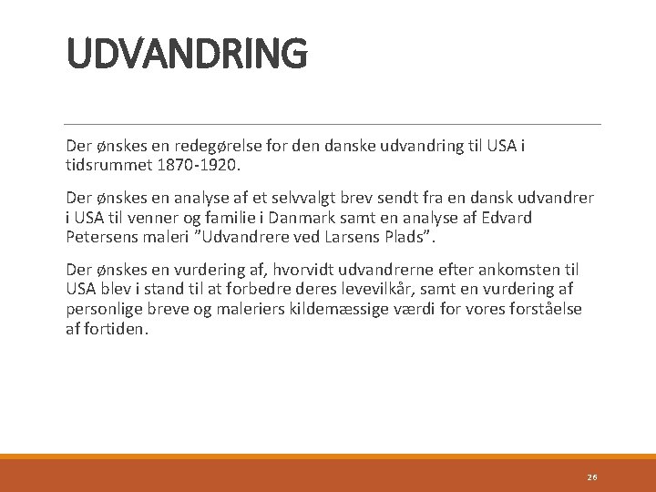 UDVANDRING Der ønskes en redegørelse for den danske udvandring til USA i tidsrummet 1870