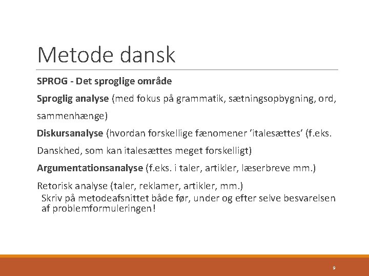 Metode dansk SPROG - Det sproglige område Sproglig analyse (med fokus på grammatik, sætningsopbygning,