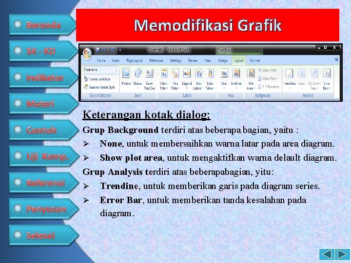 Memodifikasi Grafik Keterangan kotak dialog: Grup Background terdiri atas beberapa bagian, yaitu : Ø