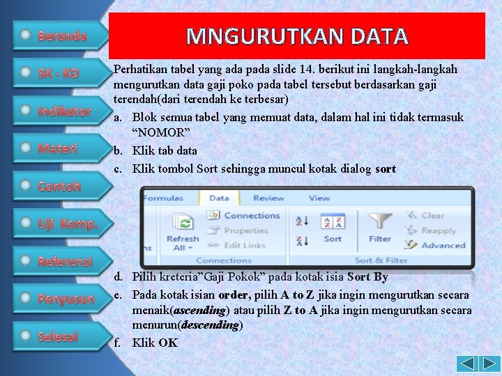 MNGURUTKAN DATA Perhatikan tabel yang ada pada slide 14. berikut ini langkah-langkah mengurutkan data