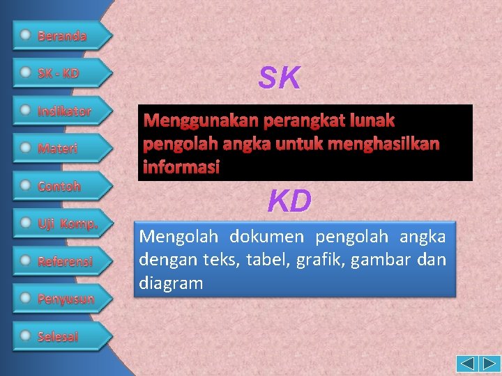 SK Menggunakan perangkat lunak pengolah angka untuk menghasilkan informasi KD Mengolah dokumen pengolah angka