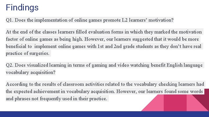 Findings Q 1. Does the implementation of online games promote L 2 learners’ motivation?