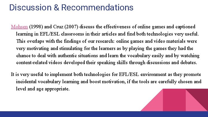 Discussion & Recommendations Mohsen (1998) and Cruz (2007) discuss the effectiveness of online games