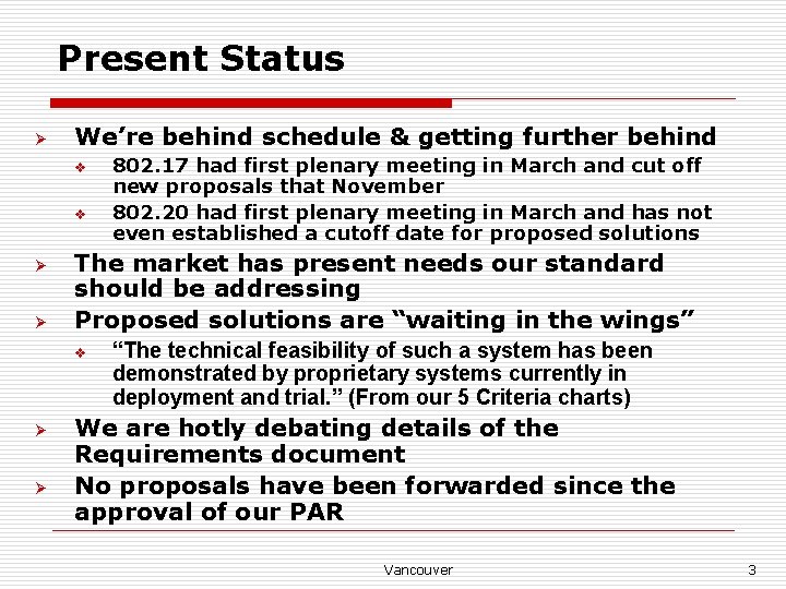 Present Status Ø We’re behind schedule & getting further behind v v Ø Ø