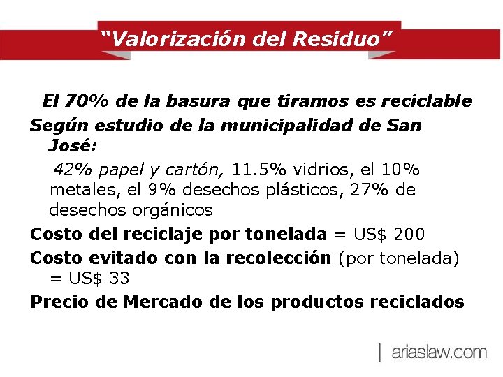 “Valorización del Residuo” El 70% de la basura que tiramos es reciclable Según estudio