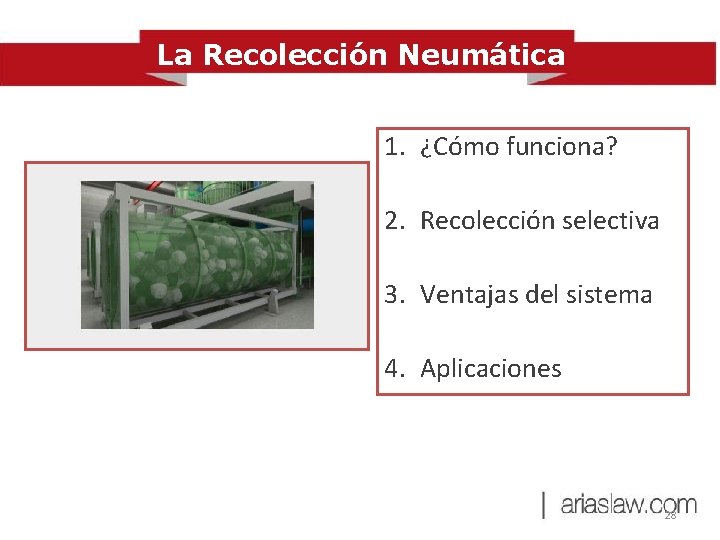 La Recolección Neumática de Residuos 1. ¿Cómo funciona? 2. Recolección selectiva 3. Ventajas del