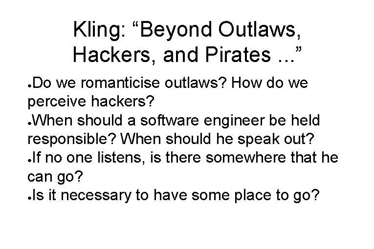 Kling: “Beyond Outlaws, Hackers, and Pirates. . . ” Do we romanticise outlaws? How
