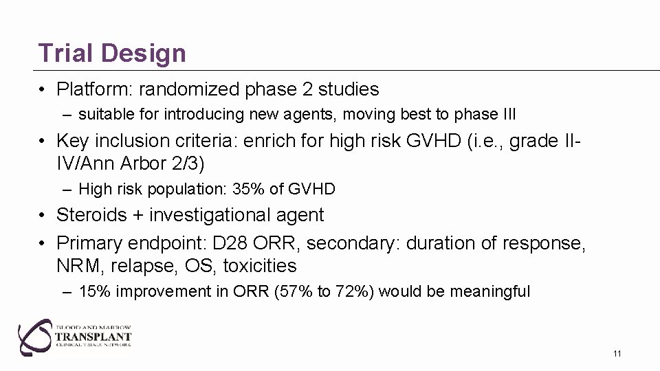 Trial Design • Platform: randomized phase 2 studies – suitable for introducing new agents,