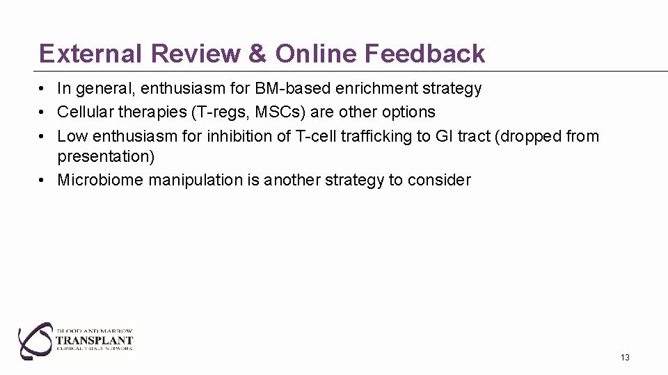 External Review & Online Feedback • In general, enthusiasm for BM-based enrichment strategy •