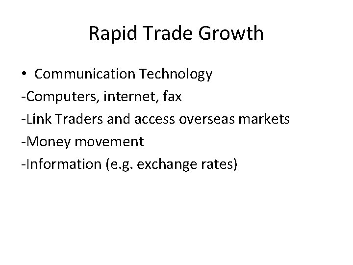 Rapid Trade Growth • Communication Technology -Computers, internet, fax -Link Traders and access overseas