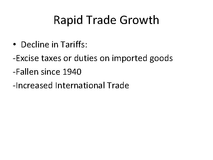 Rapid Trade Growth • Decline in Tariffs: -Excise taxes or duties on imported goods