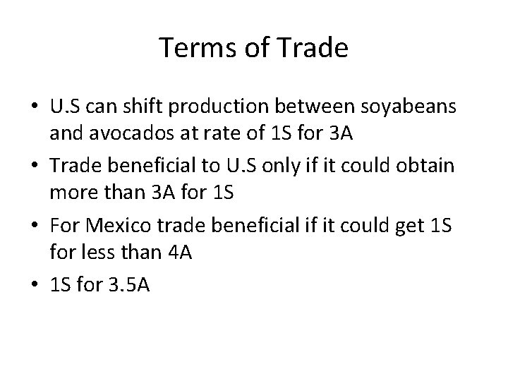 Terms of Trade • U. S can shift production between soyabeans and avocados at