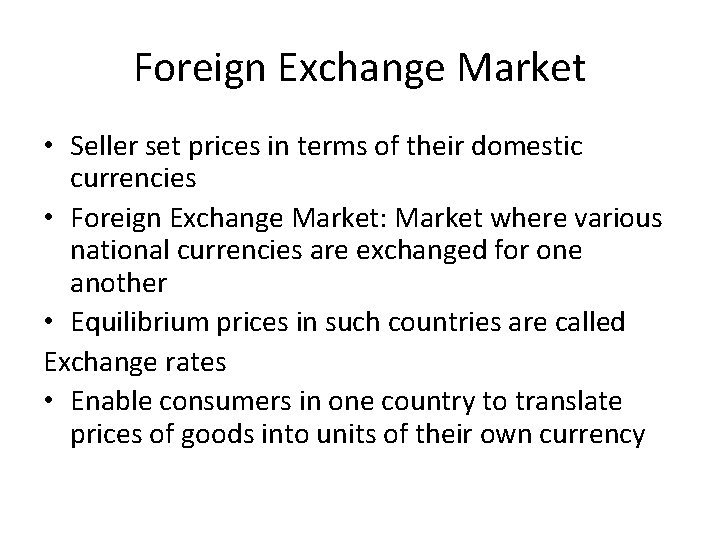 Foreign Exchange Market • Seller set prices in terms of their domestic currencies •