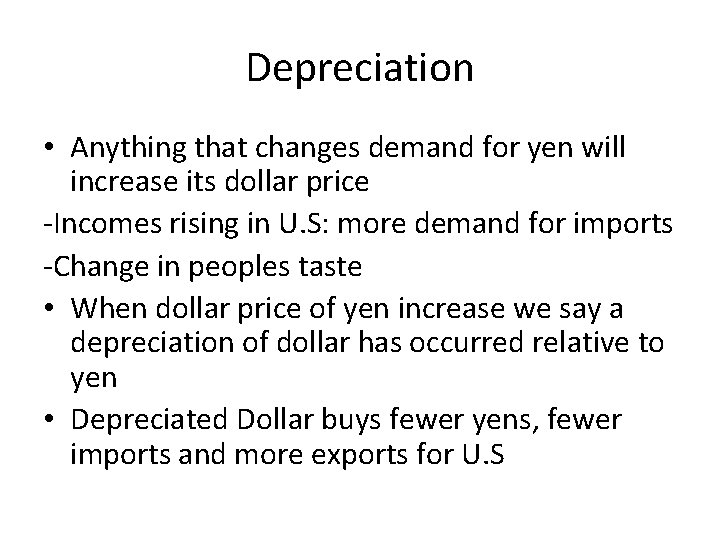 Depreciation • Anything that changes demand for yen will increase its dollar price -Incomes