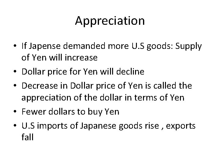 Appreciation • If Japense demanded more U. S goods: Supply of Yen will increase