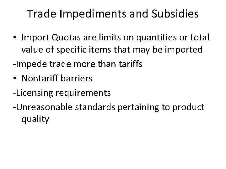 Trade Impediments and Subsidies • Import Quotas are limits on quantities or total value