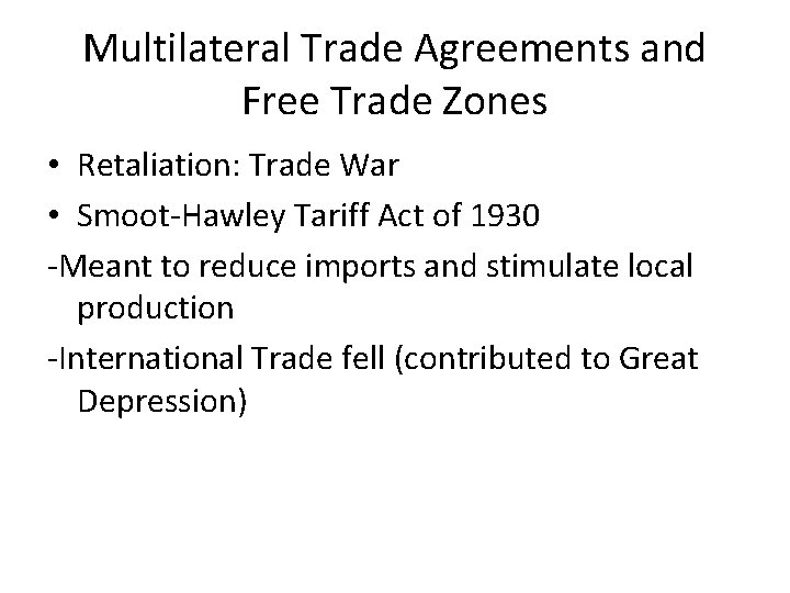 Multilateral Trade Agreements and Free Trade Zones • Retaliation: Trade War • Smoot-Hawley Tariff