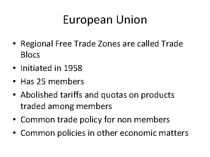 European Union • Regional Free Trade Zones are called Trade Blocs • Initiated in