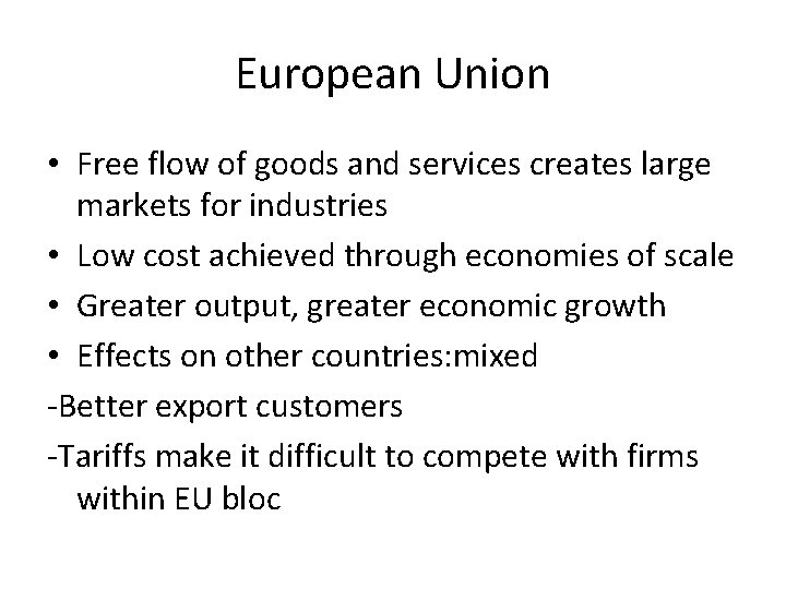 European Union • Free flow of goods and services creates large markets for industries