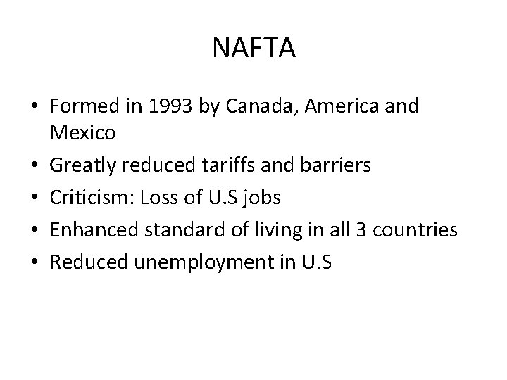 NAFTA • Formed in 1993 by Canada, America and Mexico • Greatly reduced tariffs