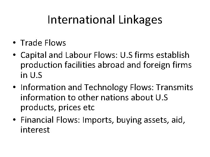 International Linkages • Trade Flows • Capital and Labour Flows: U. S firms establish