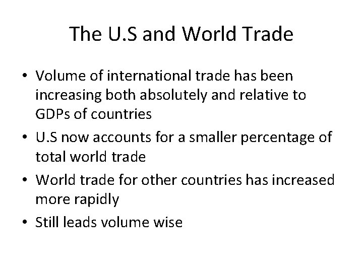 The U. S and World Trade • Volume of international trade has been increasing