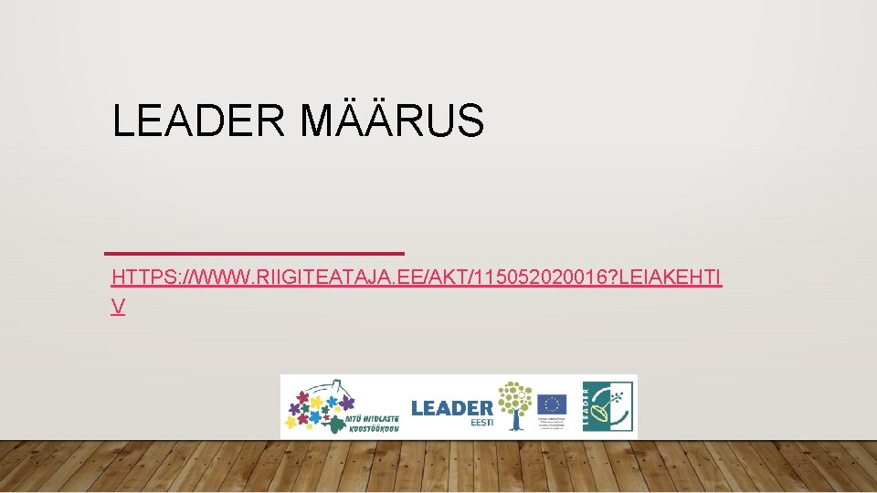 LEADER MÄÄRUS HTTPS: //WWW. RIIGITEATAJA. EE/AKT/115052020016? LEIAKEHTI V 