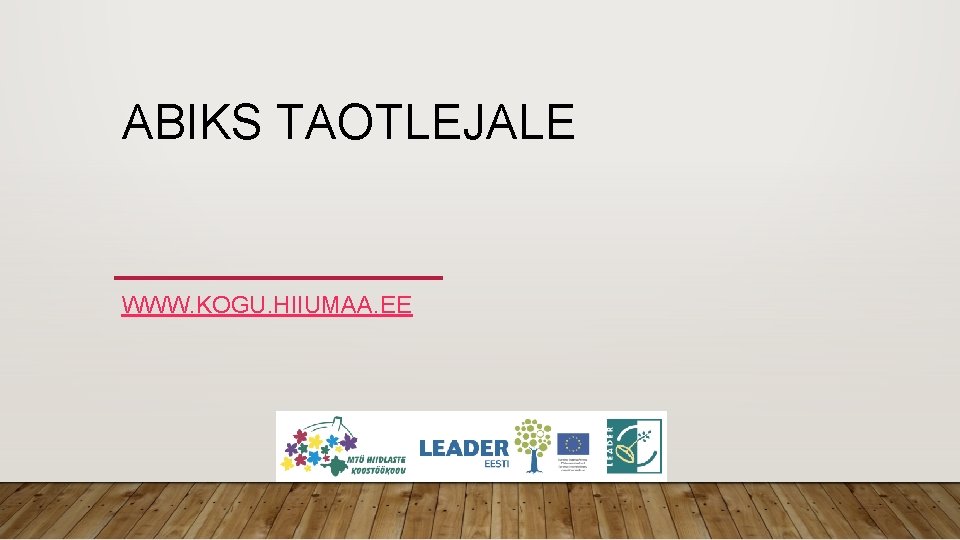 ABIKS TAOTLEJALE WWW. KOGU. HIIUMAA. EE ABIKS TAOTLEJALE WWW. KOGU. HIIUMAA. EE