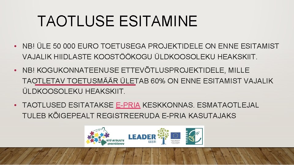 TAOTLUSE ESITAMINE • NB! ÜLE 50 000 EURO TOETUSEGA PROJEKTIDELE ON ENNE ESITAMIST VAJALIK