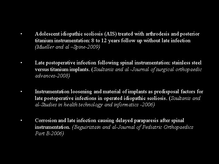  • Adolescent idiopathic scoliosis (AIS) treated with arthrodesis and posterior titanium instrumentation: 8