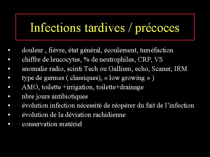 Infections tardives / précoces • • • douleur , fièvre, état général, écoulement, tuméfaction