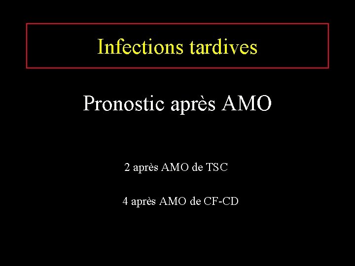 Infections tardives Pronostic après AMO 2 après AMO de TSC 4 après AMO de