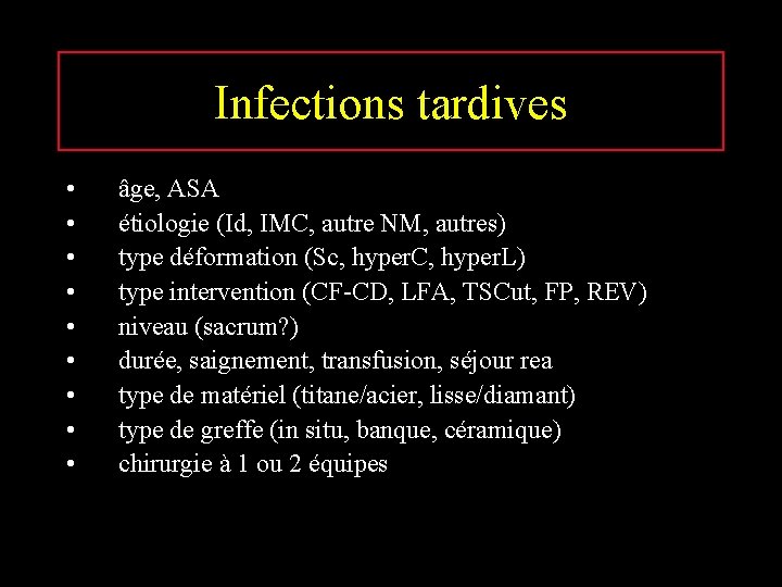 Infections tardives • • • âge, ASA étiologie (Id, IMC, autre NM, autres) type