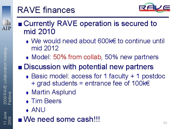 RAVE finances < Currently mid 2010 11 June 2009 RAVE collaboration meeting Padova t