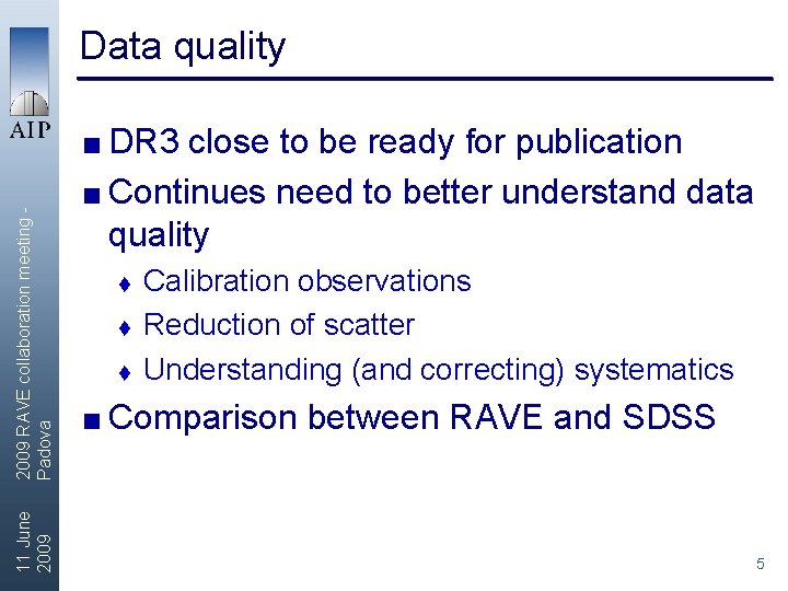 Data quality 11 June 2009 RAVE collaboration meeting Padova < DR 3 close to