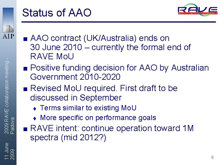 Status of AAO 11 June 2009 RAVE collaboration meeting Padova < AAO contract (UK/Australia)