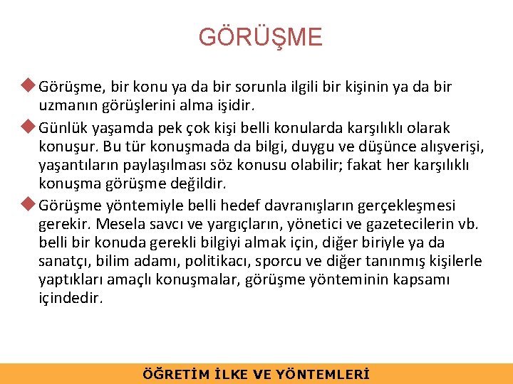 GÖRÜŞME u Görüşme, bir konu ya da bir sorunla ilgili bir kişinin ya da