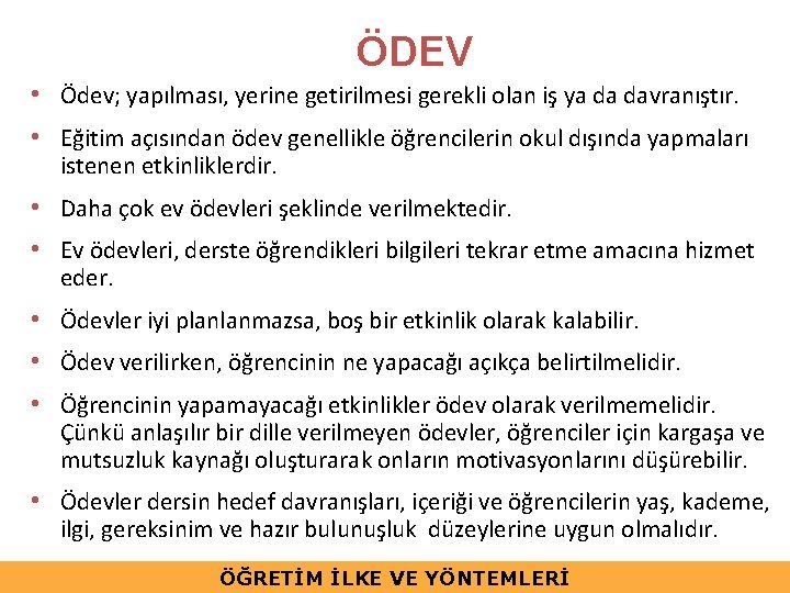 ÖDEV • Ödev; yapılması, yerine getirilmesi gerekli olan iş ya da davranıştır. • Eğitim