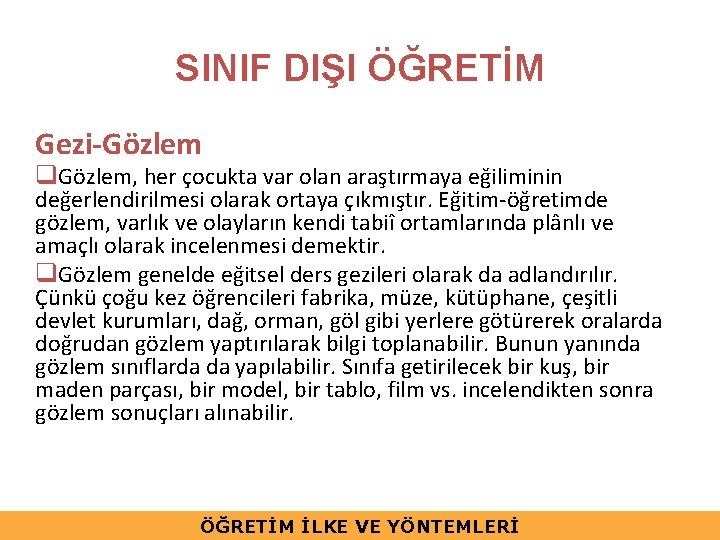 SINIF DIŞI ÖĞRETİM Gezi-Gözlem q. Gözlem, her çocukta var olan araştırmaya eğiliminin değerlendirilmesi olarak