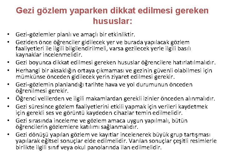 Gezi gözlem yaparken dikkat edilmesi gereken hususlar: • Gezi-gözlemler planlı ve amaçlı bir etkinliktir.