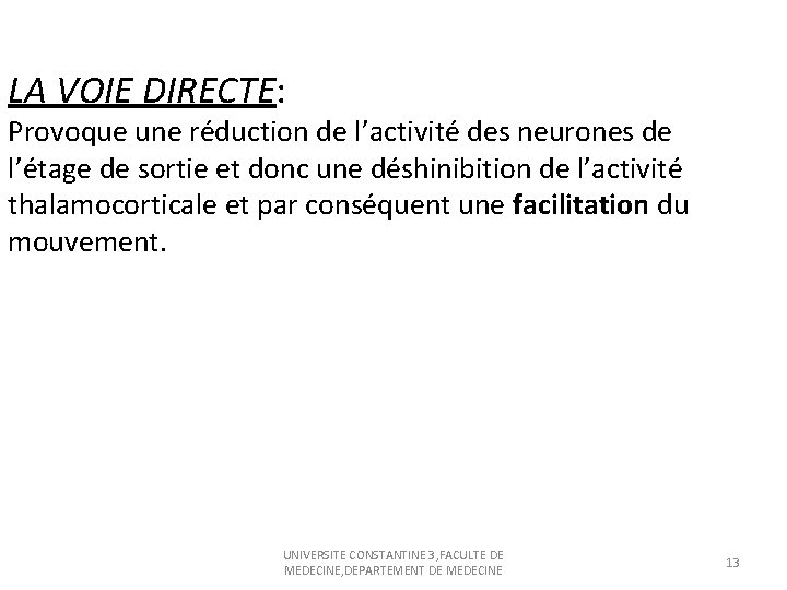LA VOIE DIRECTE: Provoque une réduction de l’activité des neurones de l’étage de sortie