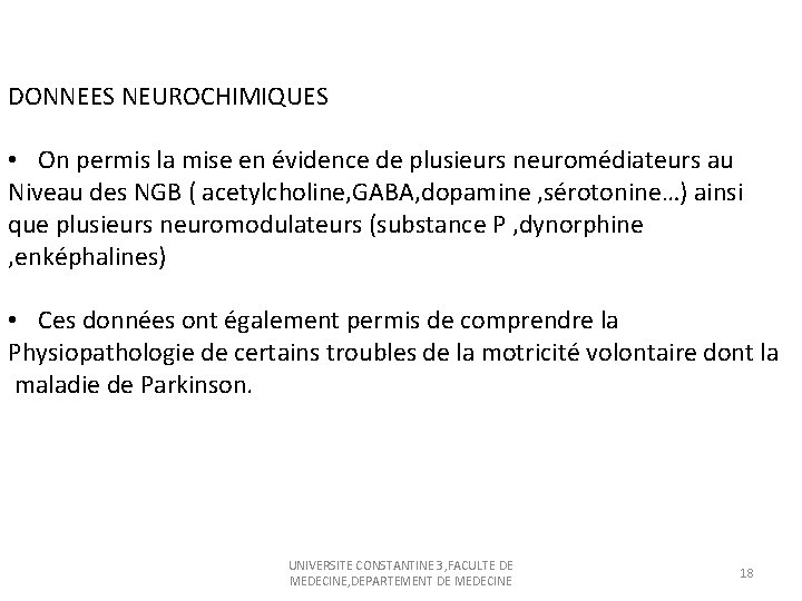 DONNEES NEUROCHIMIQUES • On permis la mise en évidence de plusieurs neuromédiateurs au Niveau