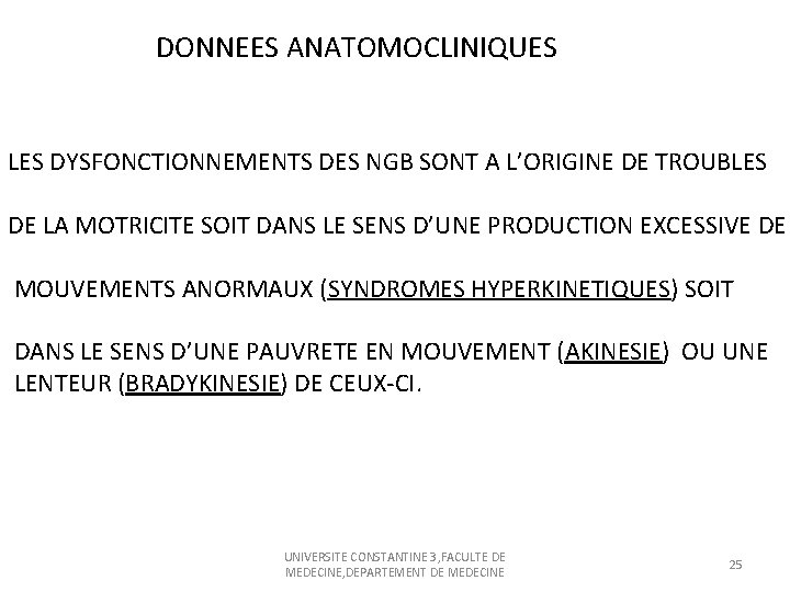 DONNEES ANATOMOCLINIQUES LES DYSFONCTIONNEMENTS DES NGB SONT A L’ORIGINE DE TROUBLES DE LA MOTRICITE
